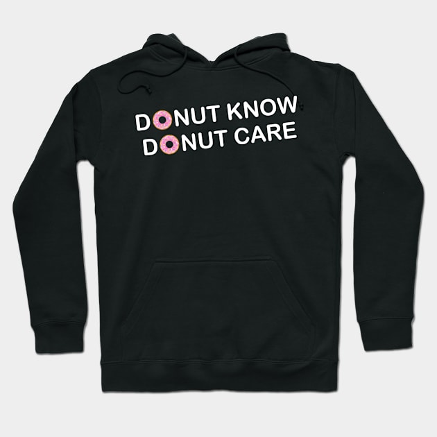 Donut Know Donut Care Hoodie by Sham